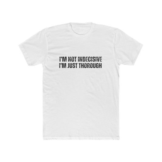 I'm Not Indecisive | Homebuyers Real Estate T-Shirts
