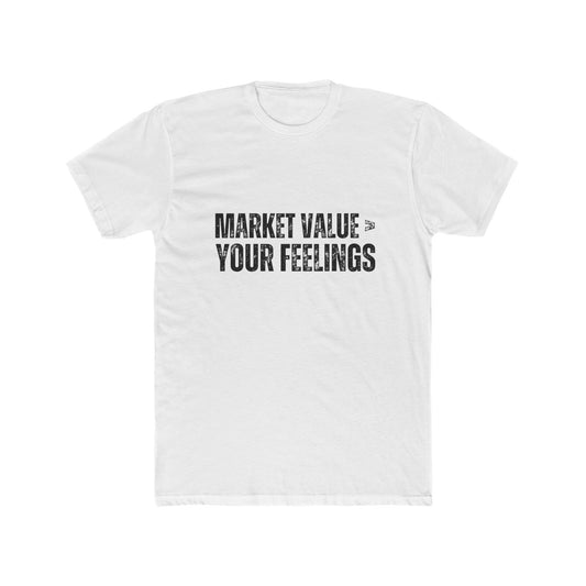 Market Value < Your Feelings,  Appraisers T-Shirts