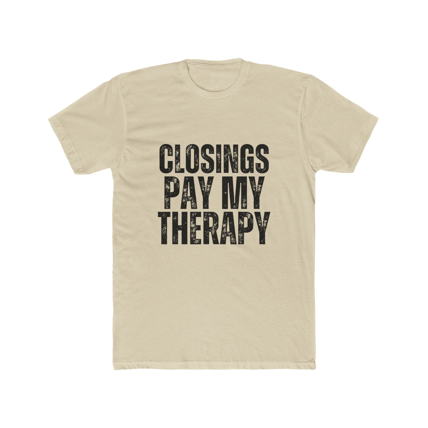 Closings Pay My Therapy, Close Easy, Agent & Broker T-Shirt