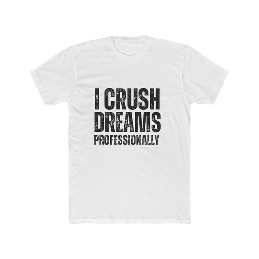 I Crush Dreams, Professional | Appaisers T-Shirts