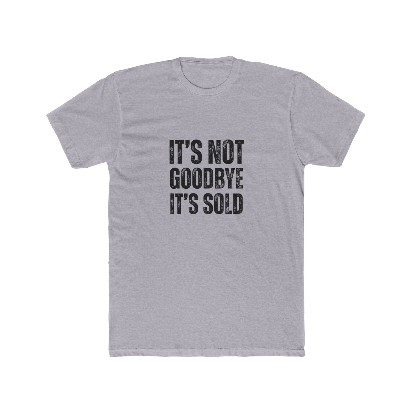 It's Not Goodbye It's Sold | Home Seller Tshirts