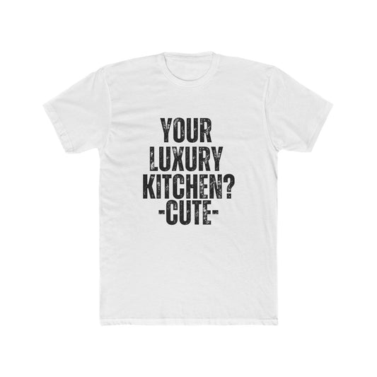 Your Luxury Kitchen, Cute, Contractors T-Shirt