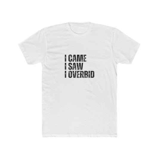 I Came. I Saw. I Bid. | Homebuyers Real Estate T-Shirts