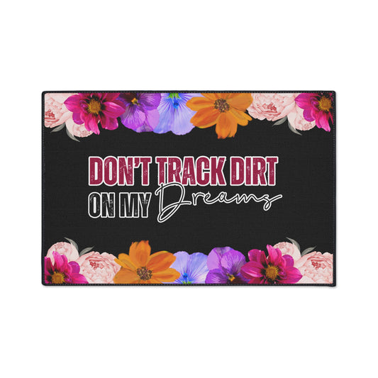 Don't Track Dirt On My Dreams |  24" x  36" Custom Rug | Real Estate Swag Co.