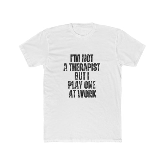 I'm Not A Therapist, But I Play One At Work | Property Manager Tshirts