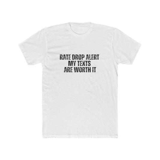 Rate Drop Alert, My Texts Are Worth It | Lenders & Loan Officers Real Estate T-Shirts
