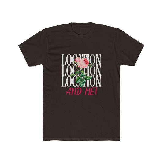 Location, Location, Location & Me |  Graphic Tee – Real Estate  | Real Estate Swag Co.