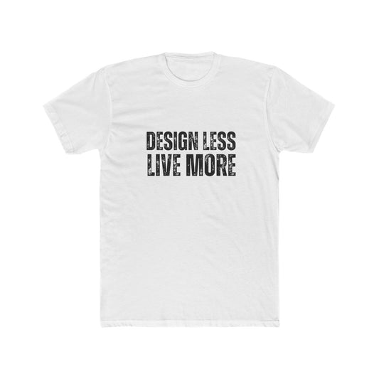 Design Less, Live More | TIny Home Tshirts