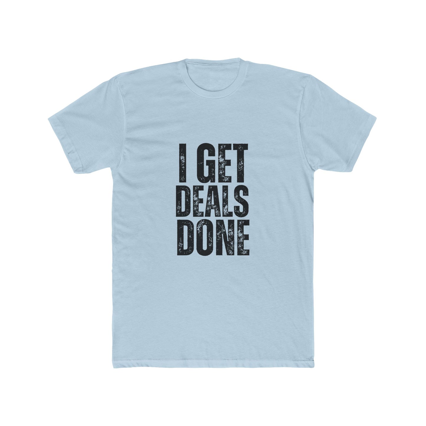 I Get Deal Done, Agent & Brokers T-Shirt