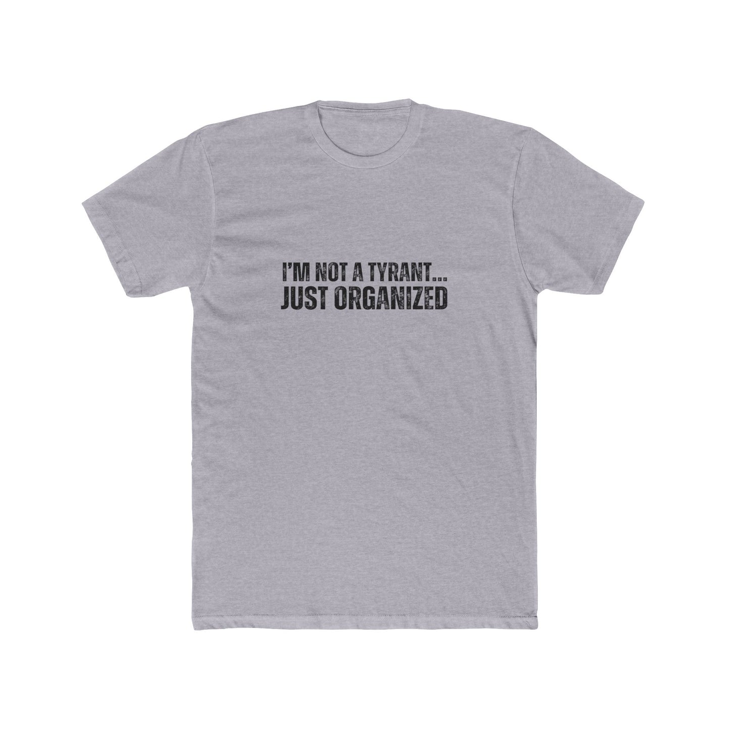 I'm Not A Tyrant...Just Organized | HOA Managers Real Estate T-Shirts