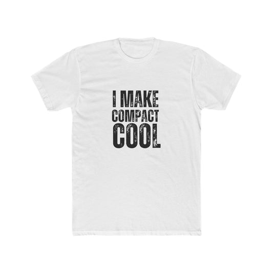 I Make Compact Cool | TIny Home Tshirts