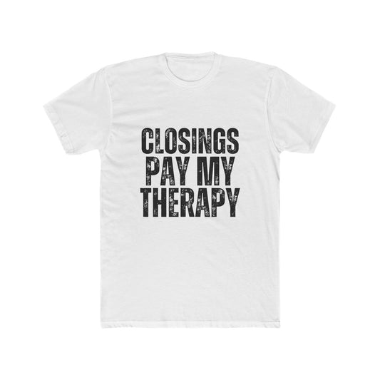 Closings Pay My Therapy, Close Easy, Agent & Broker T-Shirt