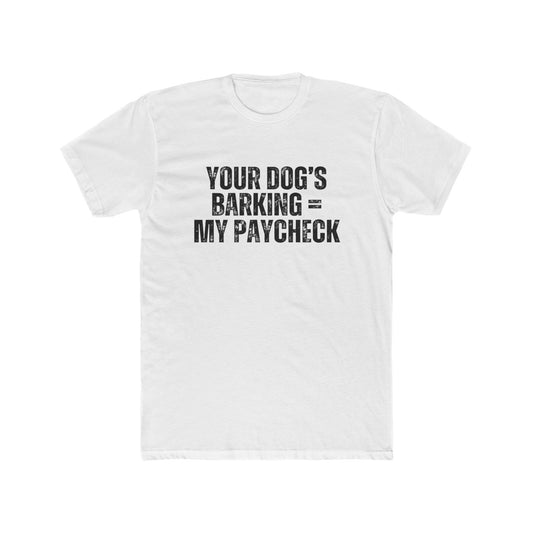 Your Dogs Bark = My Paycheck | HOA Managers Real Estate T-Shirts