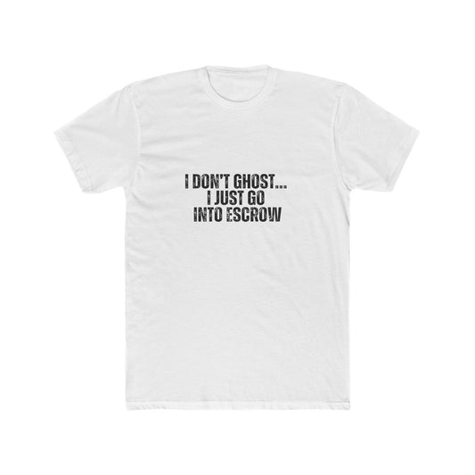 I Don't Ghost, I Just Go Into Escrow | Homebuyers Real Estate T-Shirts