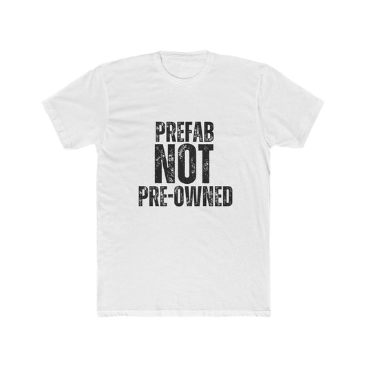 Prefab NOT, Preowned | TIny Home Tshirts