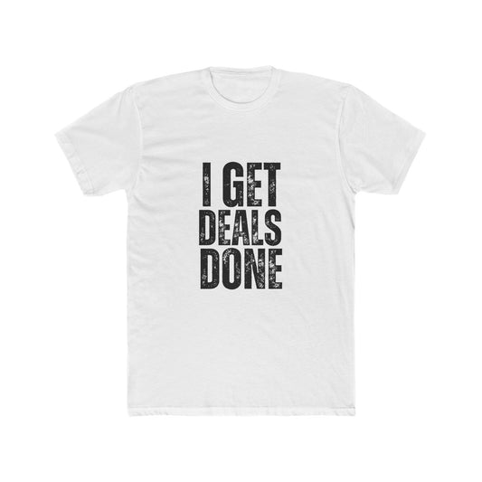 I Get Deal Done, Agent & Brokers T-Shirt