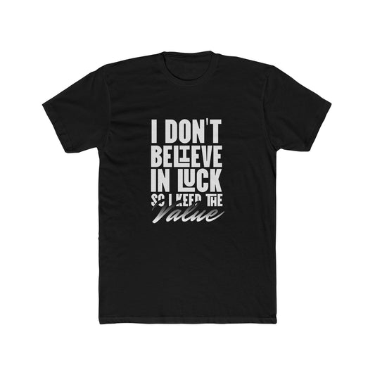 I Don't Beleive in Luck | Graphic Tee for Real Estate Appraisers  | Real Estate Swag Co.