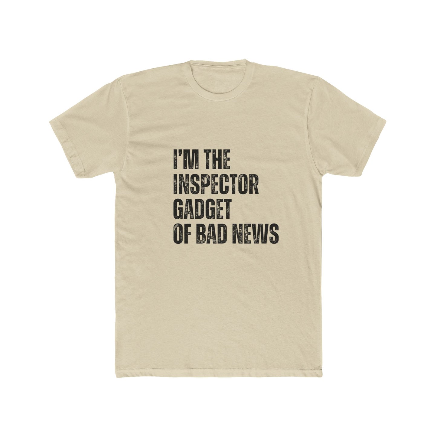 I'm The Inspector Gadget Of Bad News | Home Inspector Tshirts