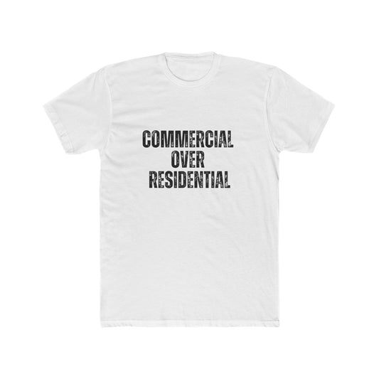 Commercial Over Residential | Commercial Real Estate Tshirts | Real Estate Swag Co.