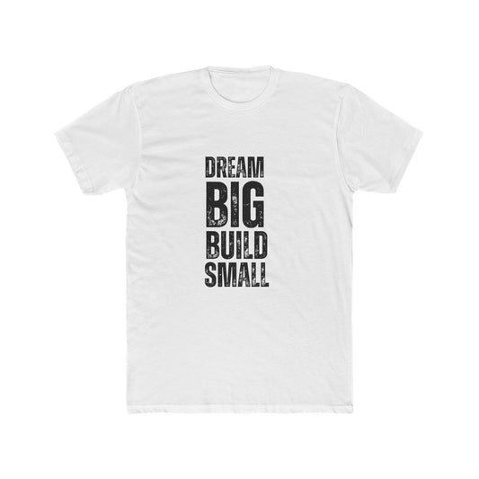 Dream Big, Build Small | TIny Home Tshirts