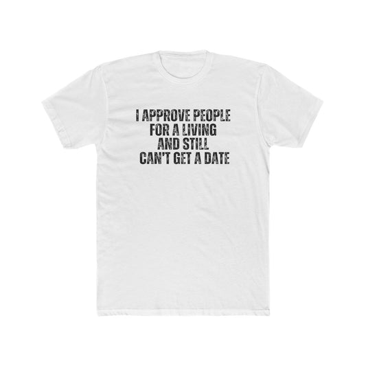 I Approve People for a Living | Lender & Loan Officers Real Estate T-Shirts