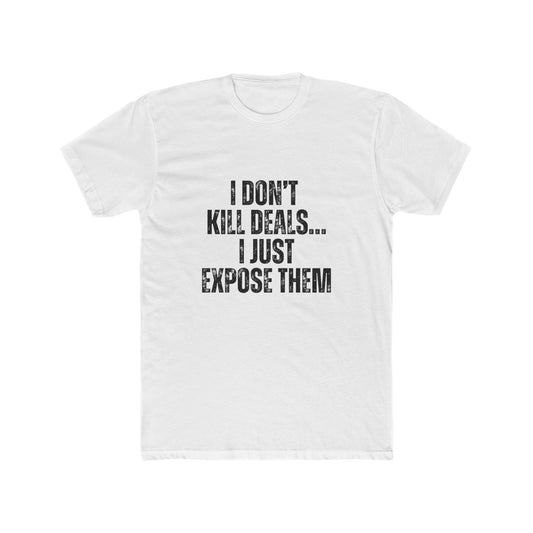 | Don't Kill Deals, I Just Expose Them | Home Inspector Tshirts