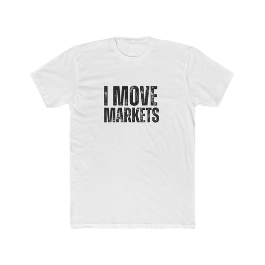I Move Markets | Commercial Real Estate Tshirts | Real Estate Swag Co.