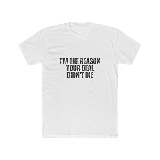I'm the Reason Your Deal Didn't Die | Real Estate Attorney T-Shirts