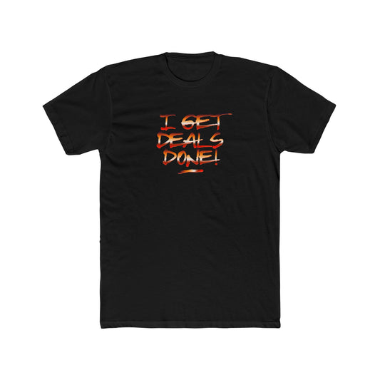 I Get Deals Done | Graphic Tee – Real Estate  | Real Estate Swag Co.