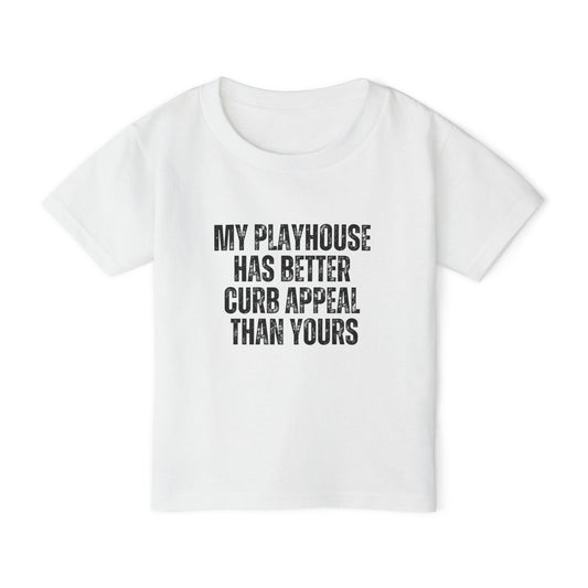 My Playhouse Has More Curb Appeal Than Yours | Kids Real Estate Tshirts