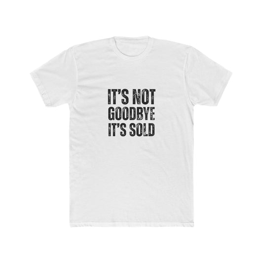It's Not Goodbye It's Sold | Home Seller Tshirts
