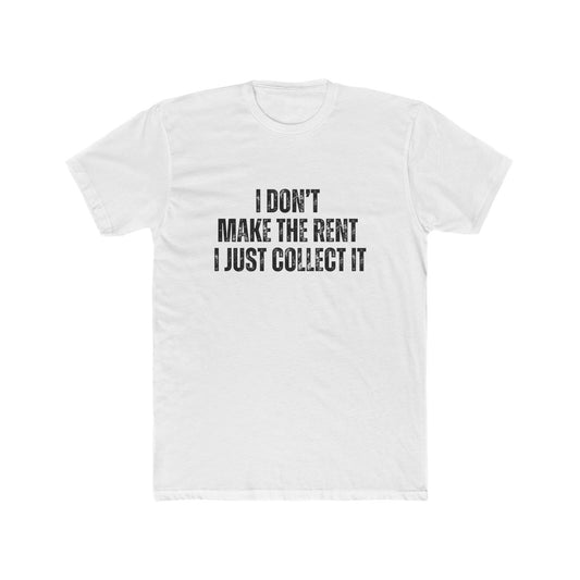 I Don't Make The Rent, I Just Collect It | Property Manager Tshirts