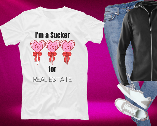 I'm a Sucker for Real Estate T-Shirt (White)