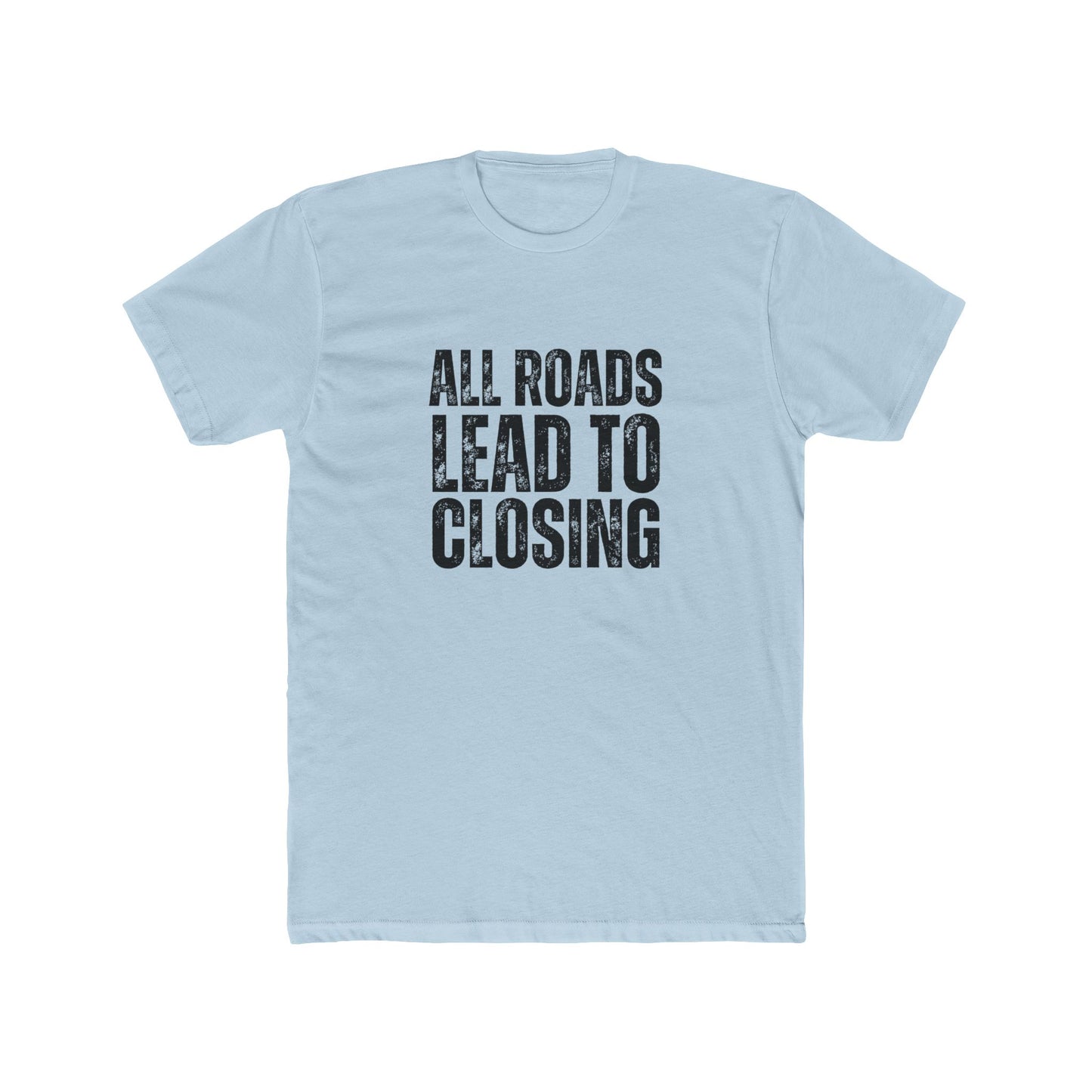All Roads Lead To Closings | Title Agents Tshirts