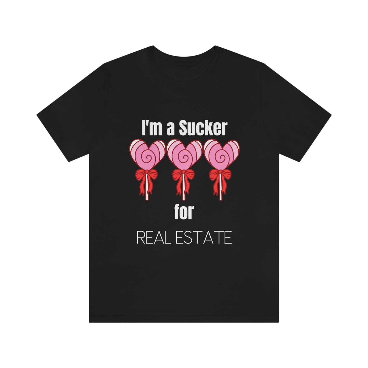 I'm a Sucker for Real Estate T-Shirt (Black)