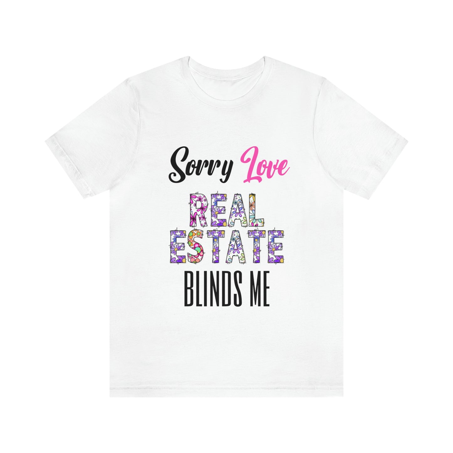 Sorry Love R. E. Blinds Me T-Shirt (White)