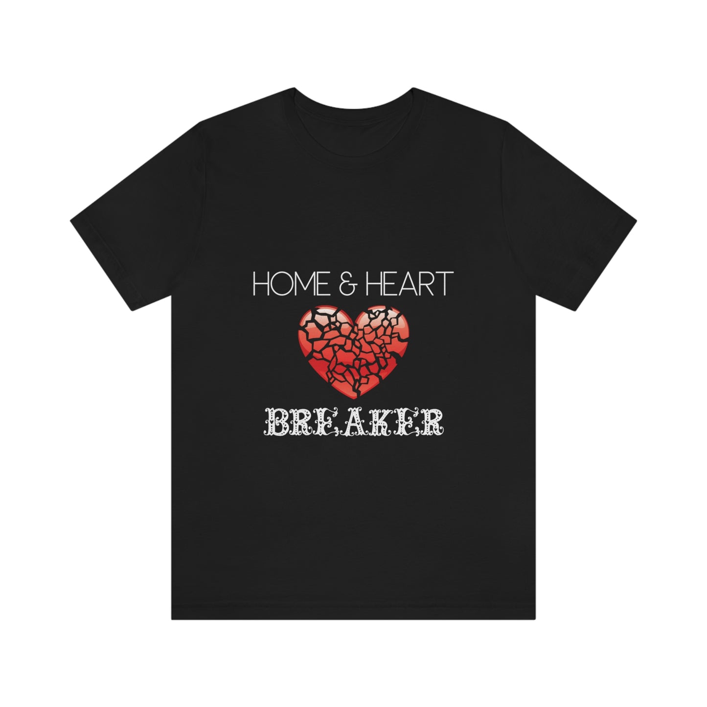 Home & Heart Breaker T-shirt