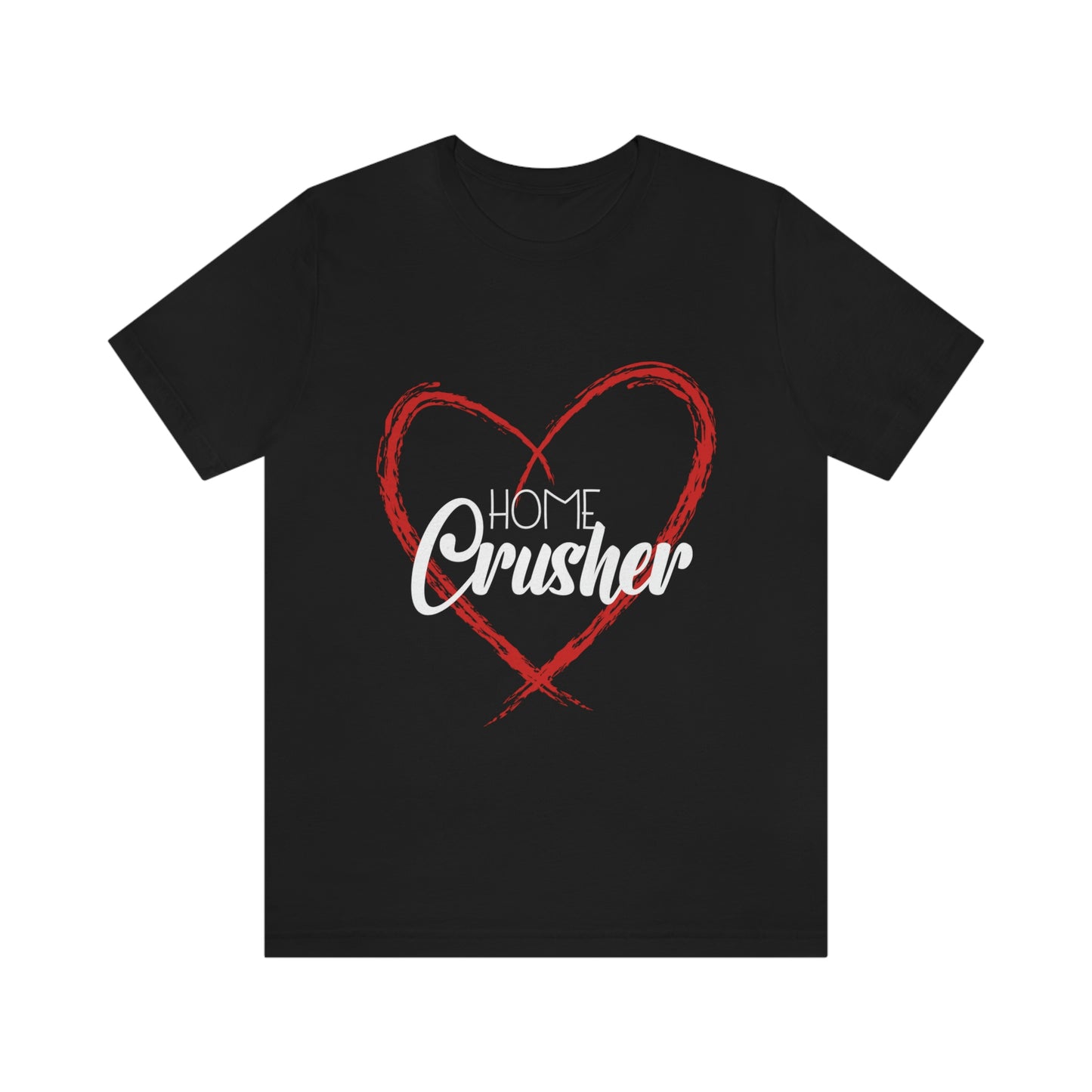 Home Crusher T-Shirt